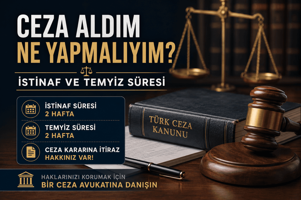Ceza Aldım Ne Yapmalıyım İstinaf ve Temyiz Süresi